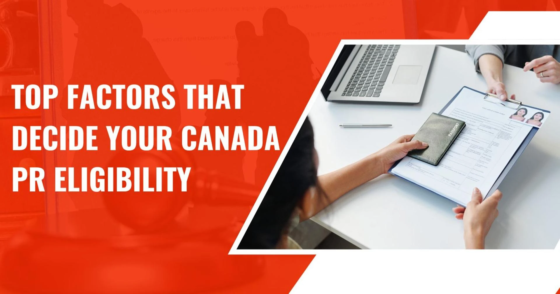 Top Factors That Decide Your Canada PR Eligibility