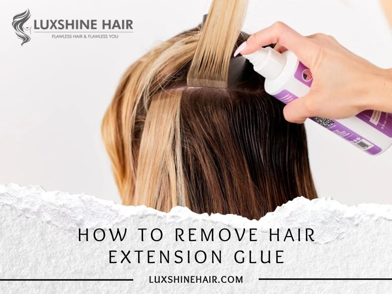 Professional Secrets: How to Remove Hair Extension Glue
