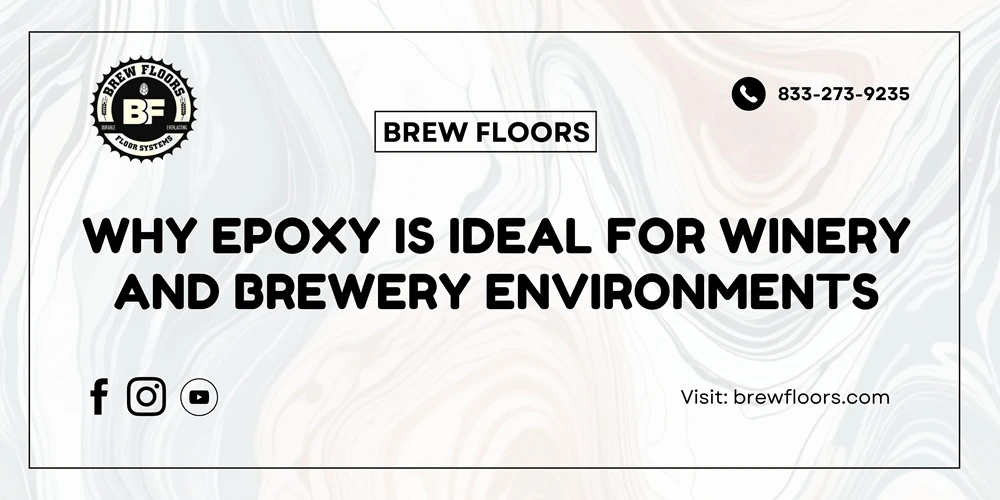 Durable, Hygienic, and Aesthetic: The Power of Epoxy Flooring for Wineries and Breweries