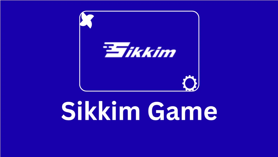 Sikkim Game: A Simple and Complete Guide
