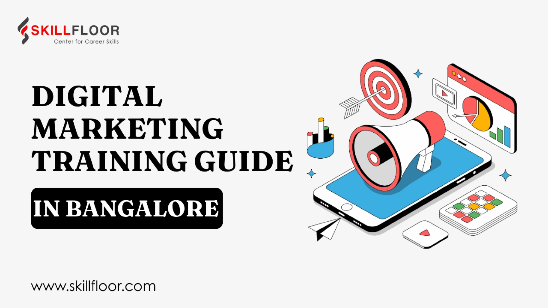 Digital Marketing Skill Roadmap for Bangalore Learners | Skillfloor