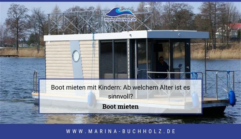 🛥️ Boot mieten mit Kindern: Ab welchem Alter ist es sinnvoll?
