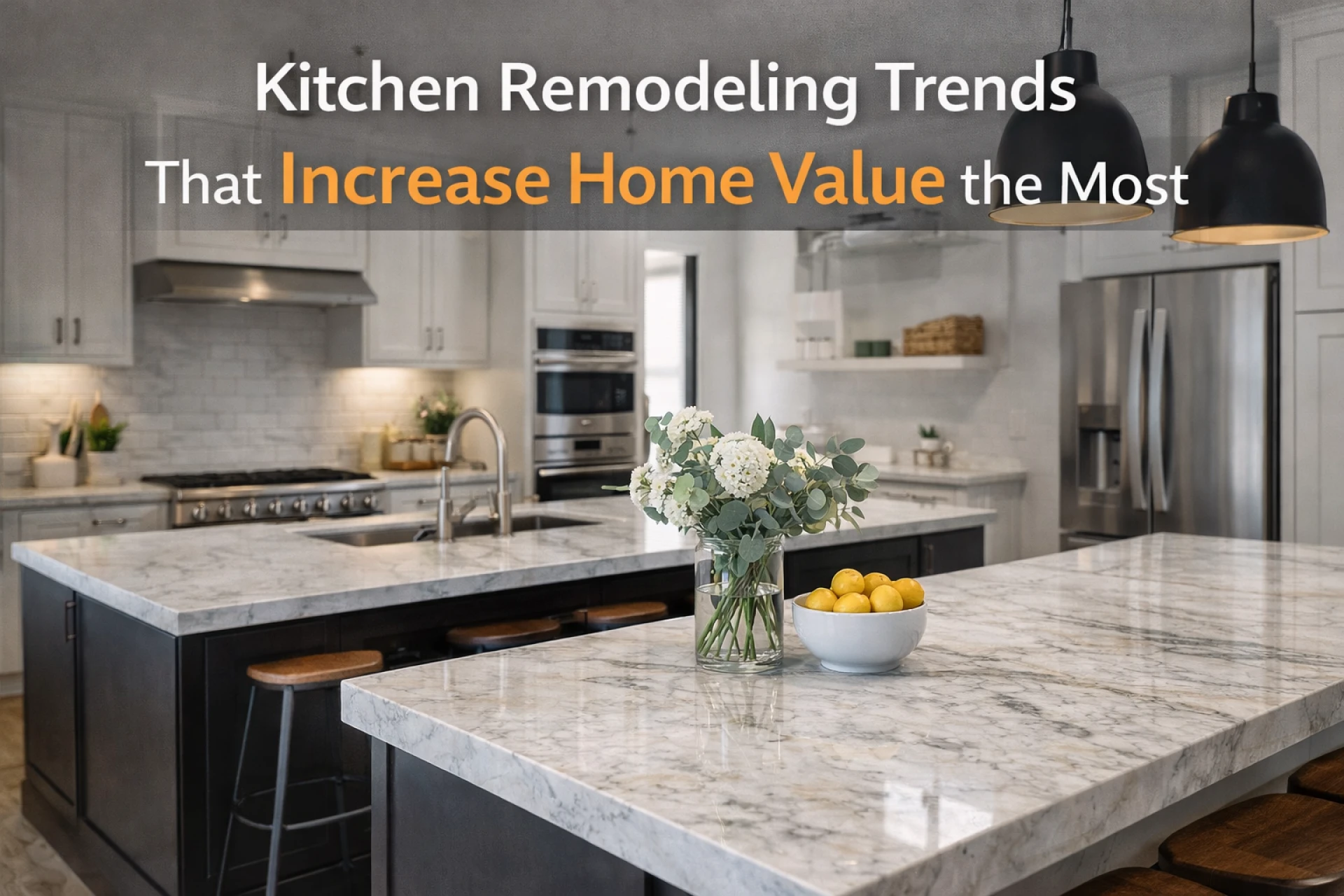 Kitchen Remodeling Trends That Increase Home Value the Most