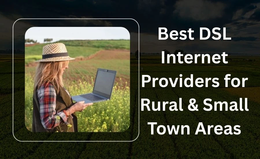 Best DSL Internet Providers for Rural & Small Town Areas