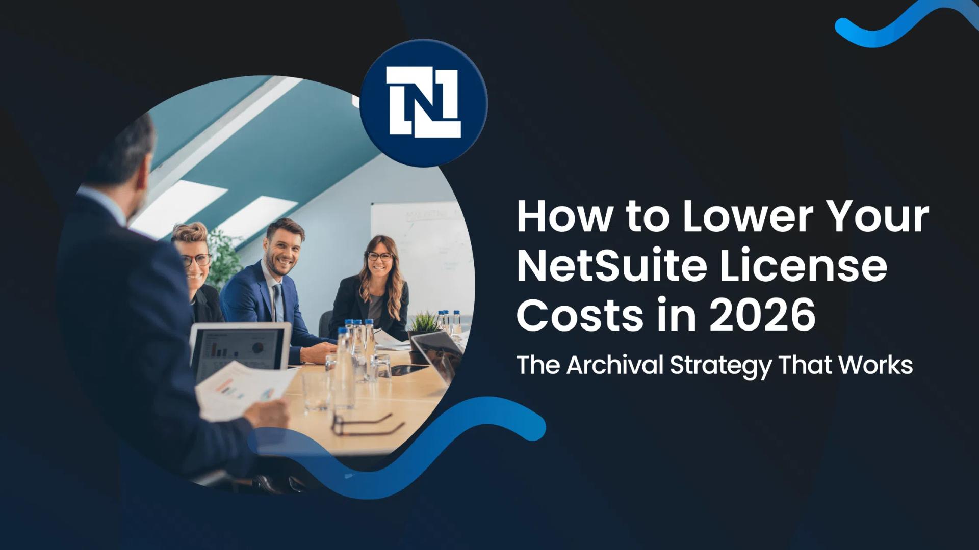 How to Lower Your NetSuite License Costs in 2026: The Archival Strategy That Works