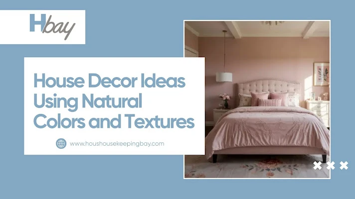 House Decor Ideas Using Natural Colors and Textures