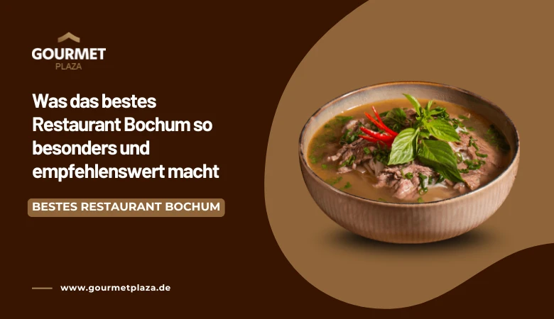Was das bestes Restaurant Bochum so besonders und empfehlenswert macht