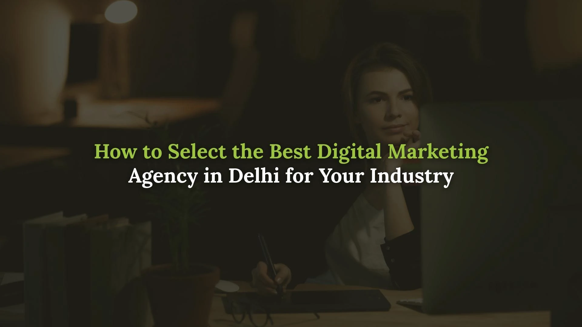 How to Select the Best Digital Marketing Agency in Delhi for Your Industry