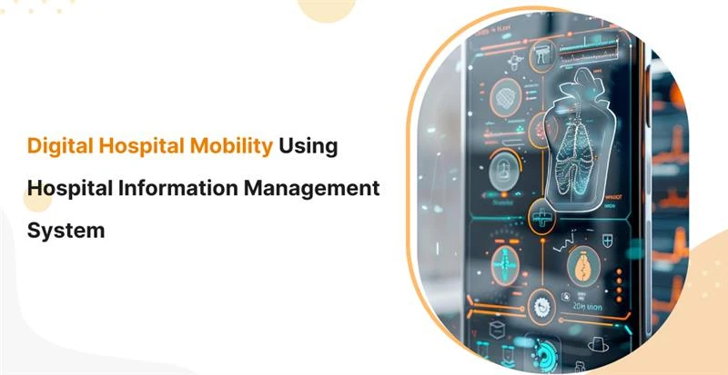 Digital Hospital Mobility Using Hospital Information Management System