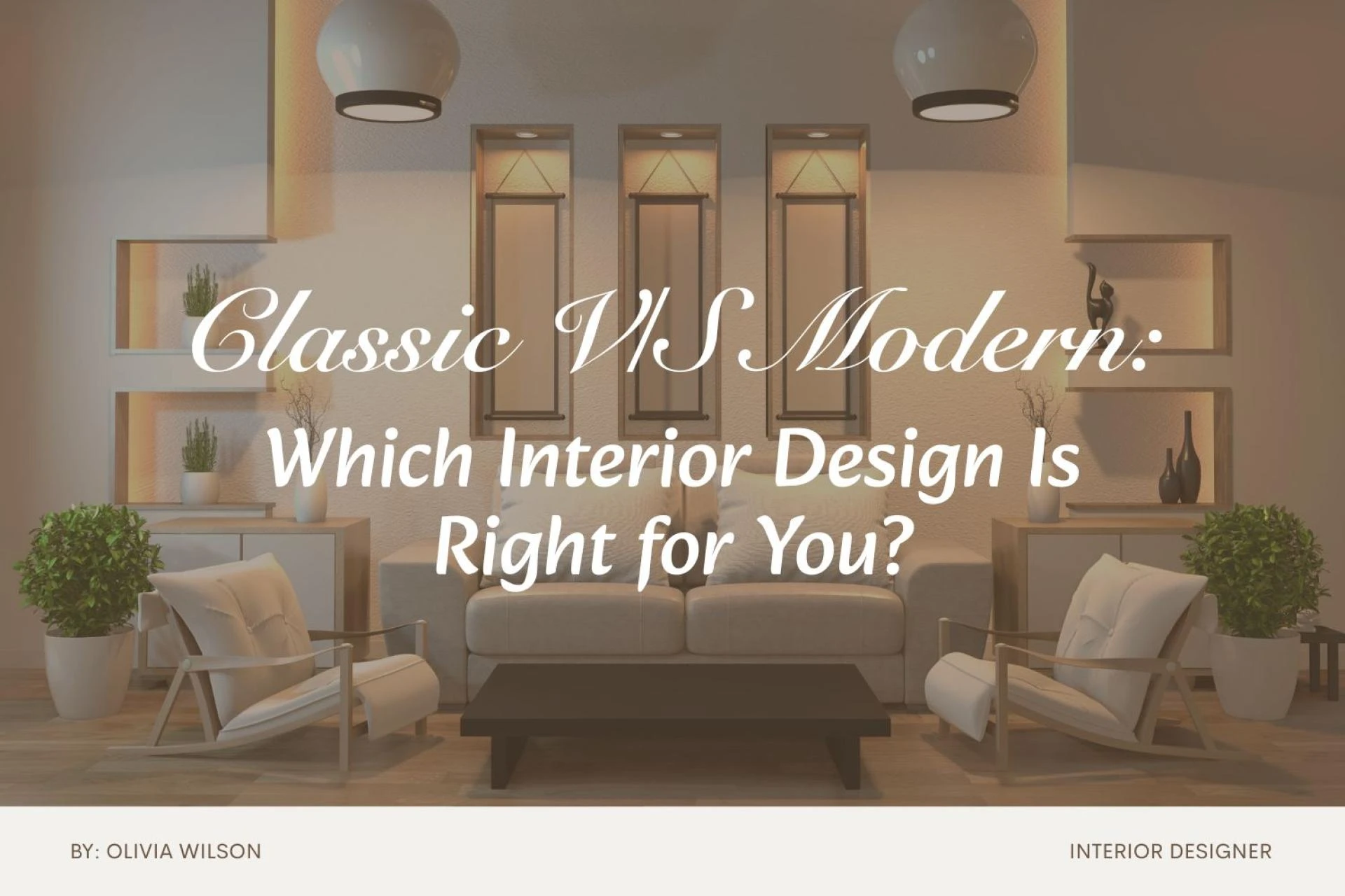 Classic V/S Modern: Which Interior Design Is Right for You?