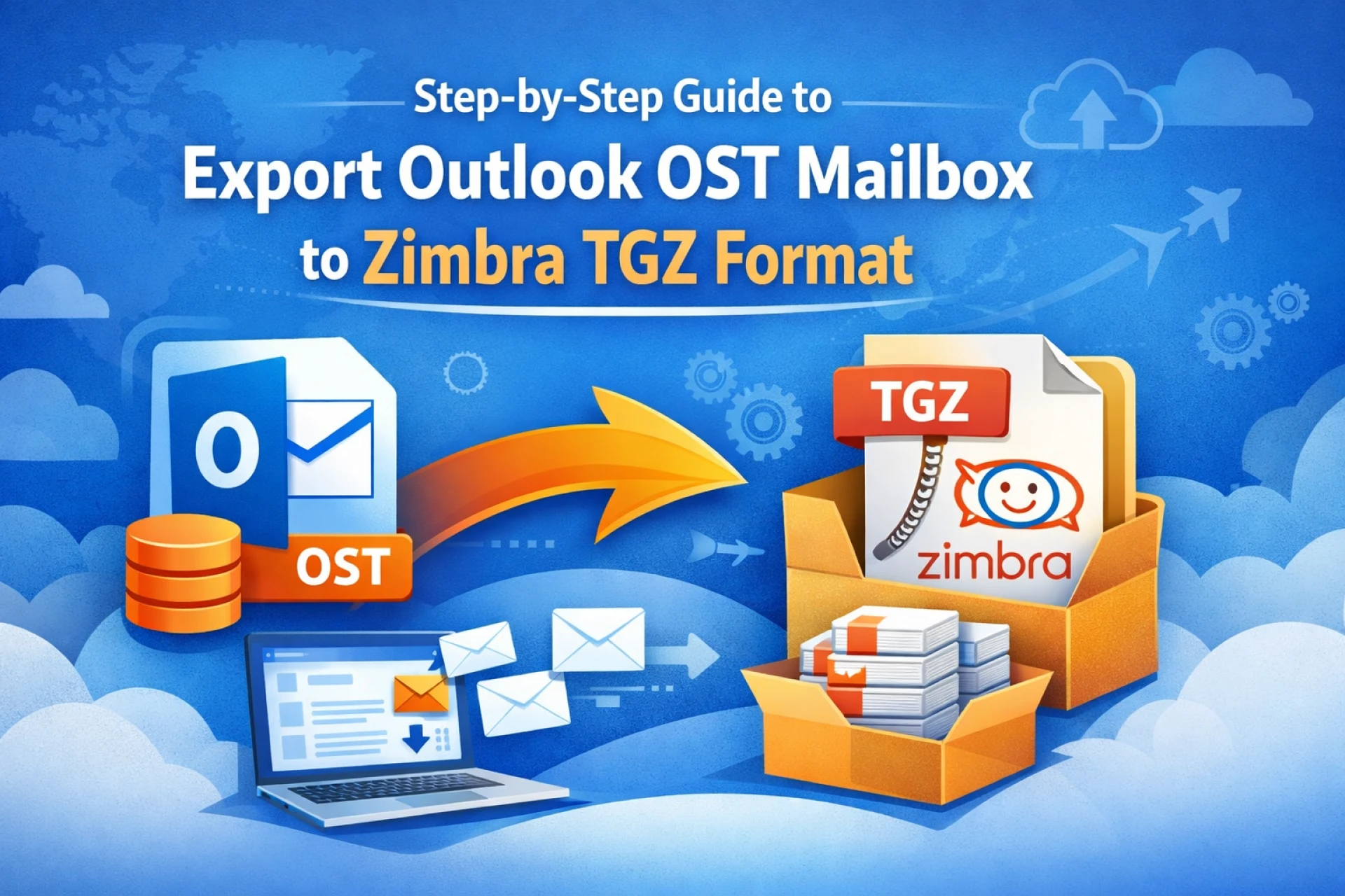 Step-by-Step Guide to Export Outlook OST Mailbox to Zimbra TGZ Format