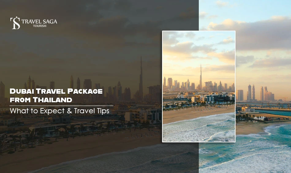 Dubai Travel Package from Thailand: What to Expect & Travel Tips