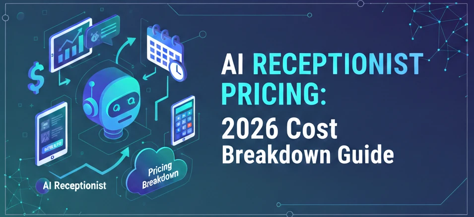 AI Receptionist Pricing: 2026 Cost Breakdown Guide