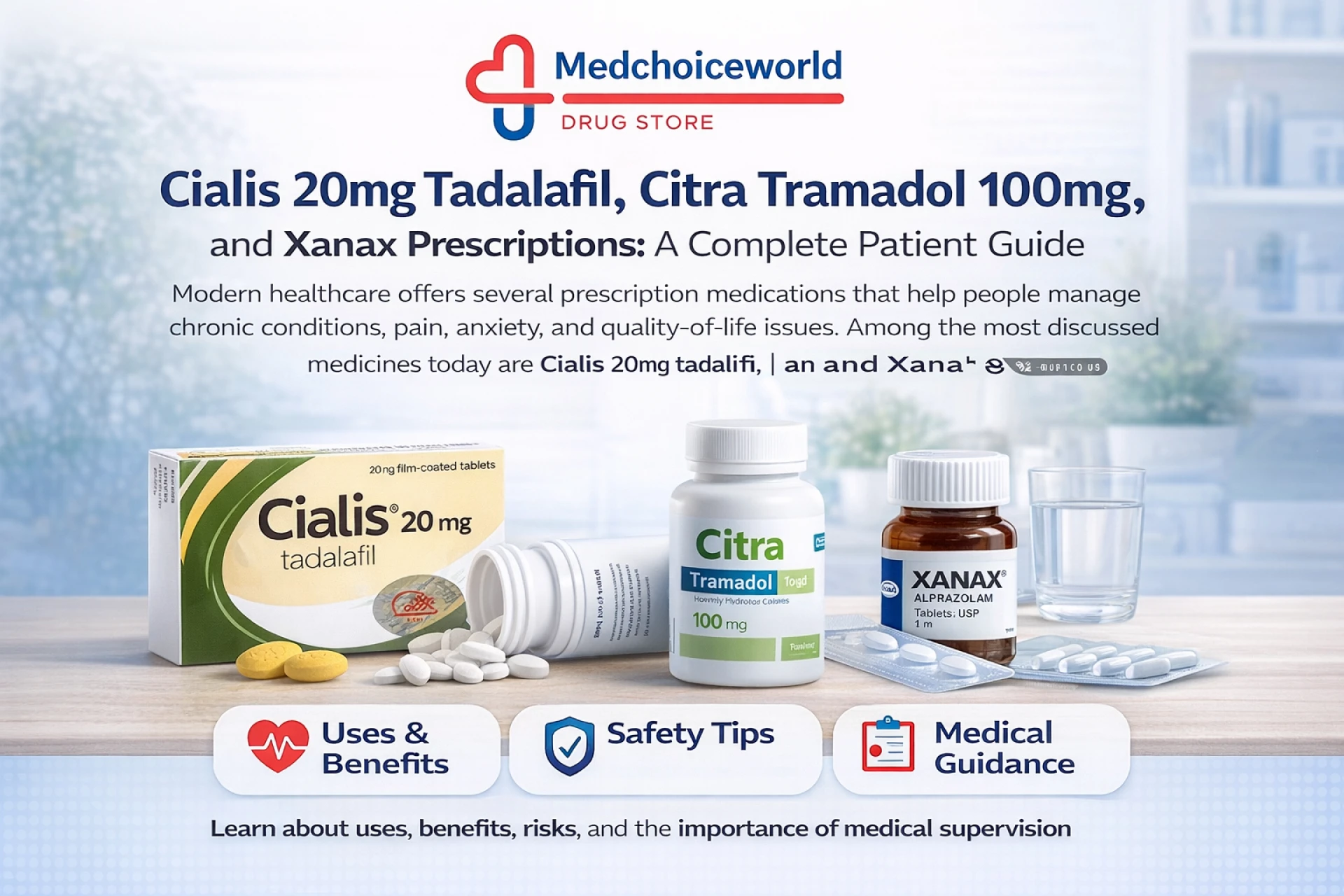 Cialis 20mg Tadalafil, Citra Tramadol 100mg, and Xanax Prescriptions: A Complete Patient Guide