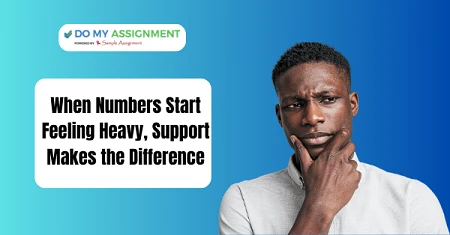 When Numbers Start Feeling Heavy, Support Makes the Difference