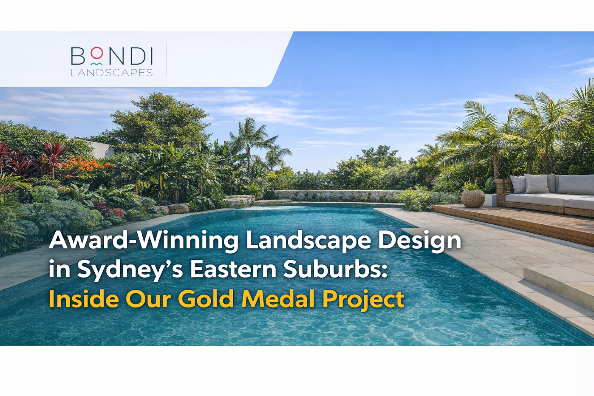 Award-Winning Landscape Design in Sydney’s Eastern Suburbs: Inside Our Gold Medal Project