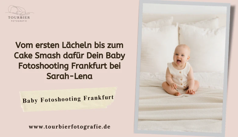 Vom ersten Lächeln bis zum Cake Smash dafür Dein Baby Fotoshooting Frankfurt bei Sarah-Lena