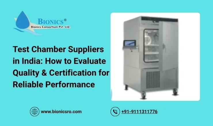 Test Chamber Suppliers in India: How to Evaluate Quality & Certification for Reliable Performance
