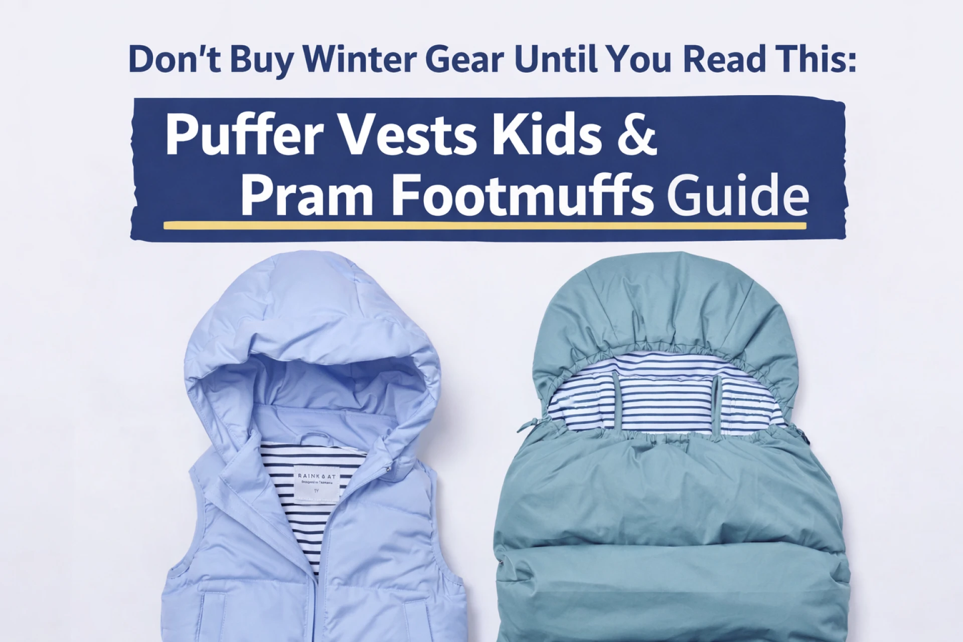 Don’t Buy Winter Gear Until You Read This: Puffer Vests Kids & Pram Footmuffs Guide