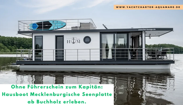 Ohne Führerschein zum Kapitän: Hausboot Mecklenburgische Seenplatte ab Buchholz erleben.