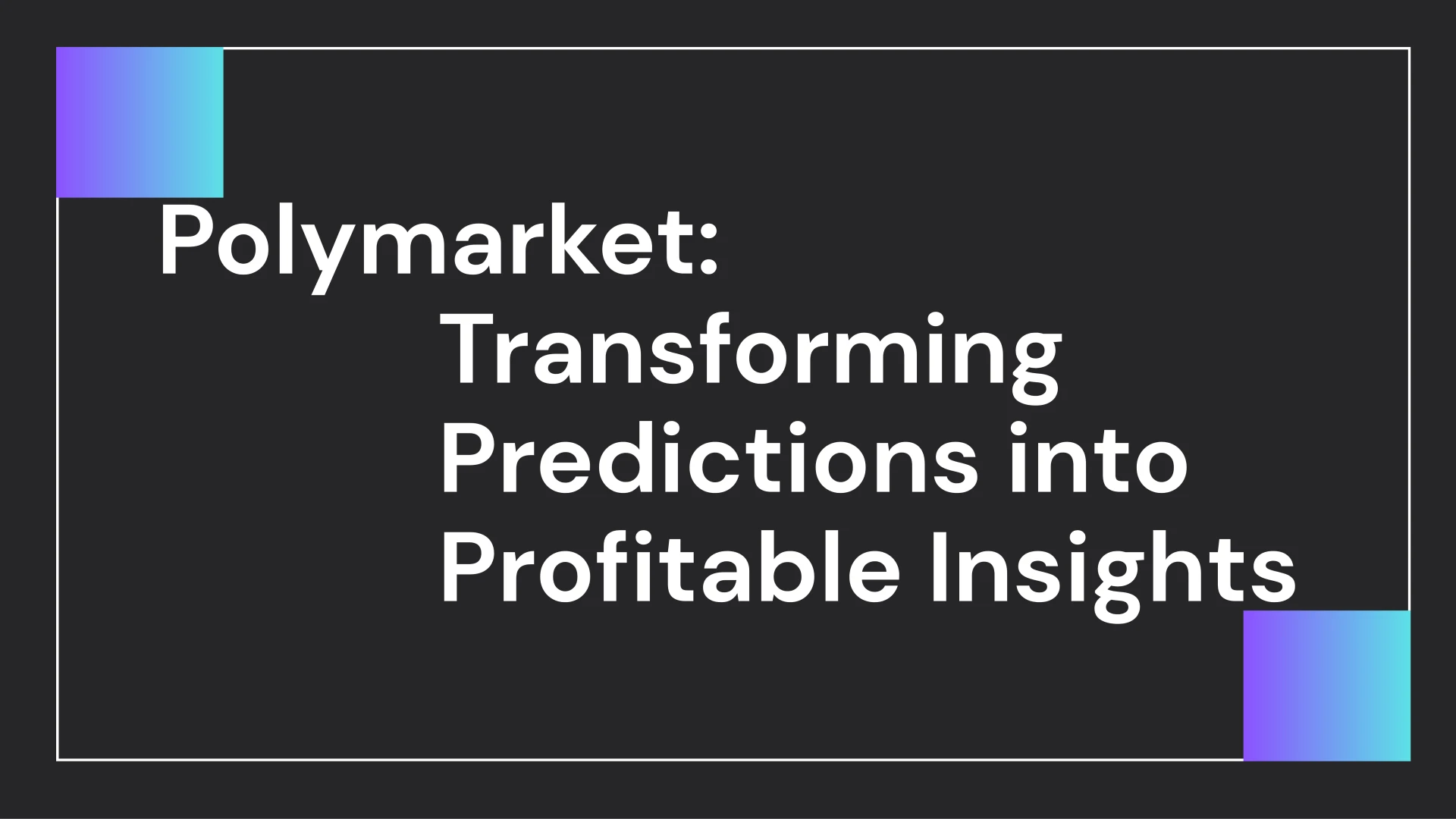 Polymarket: Transforming Predictions into Profitable Insights