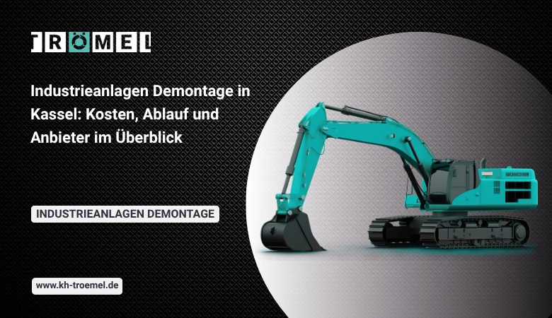 Industrieanlagen Demontage in Kassel: Kosten, Ablauf und Anbieter im Überblick