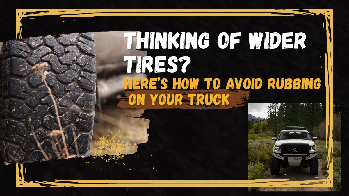 Thinking of Wider Tires? Here’s How to Avoid Rubbing on Your Truck