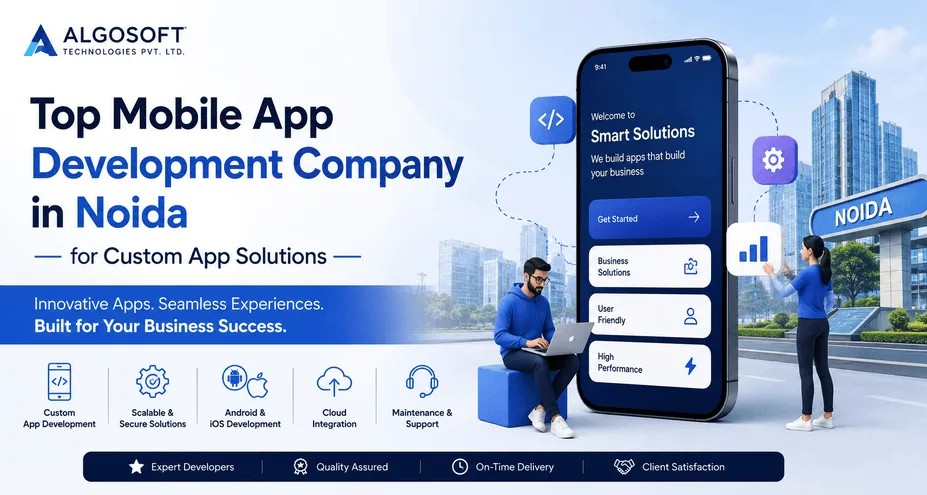 Top Mobile App Development Company in Noida for Custom App Solutions