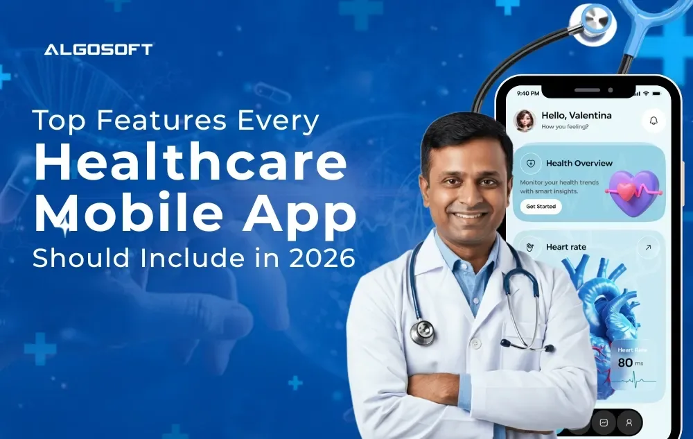 Top Features Every Healthcare Mobile App Should Include in 2026